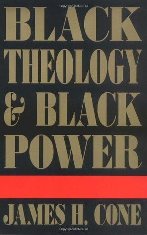 Black Theology and Black Power by James H. Cone