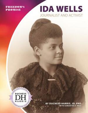 Ida Wells: Journalist and Activist by Samantha S. Bell, Duchess Harris