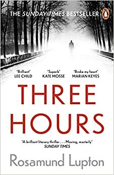 Three Hours by Rosamund Lupton