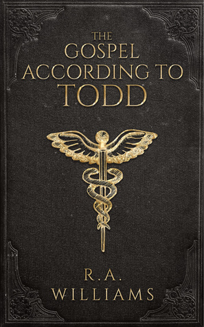 The Gospel According to Todd by R.A. Williams