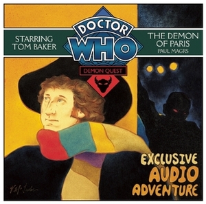 Doctor Who: Demon Quest, Part 2: The Demon of Paris by Tom Baker, Paul Magrs