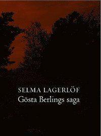 Gösta Berlings saga by Selma Lagerlöf