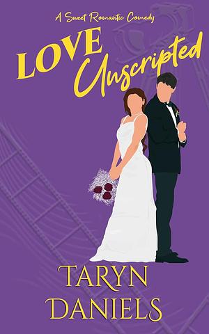 Love Unscripted by Taryn Daniels