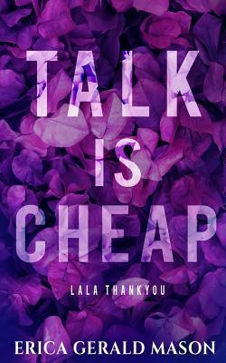 Lala Thankyou: Talk Is Cheap by Erica Gerald Mason