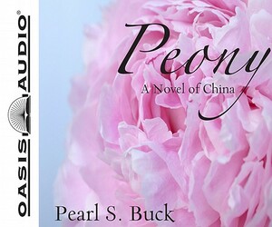 Peony: A Novel of China by Pearl S. Buck