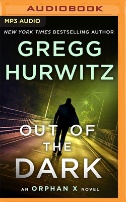 Out of the Dark: An Orphan X Novel by Gregg Hurwitz