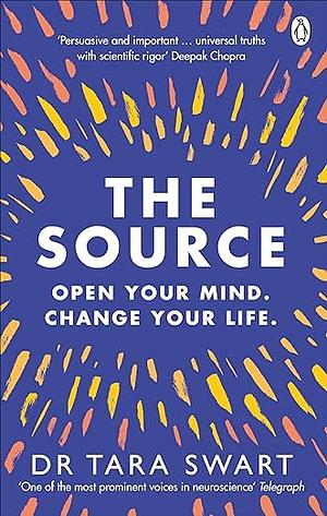 The Source: The Secrets of the Universe, the Science of the Brain by Tara Swart