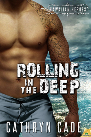 Rolling in the Deep by Cathryn Cade