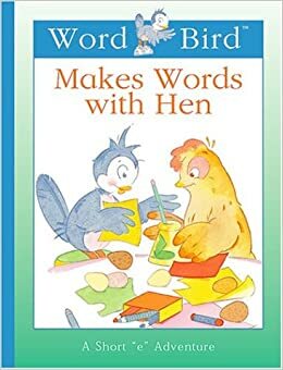 Word Bird (R) Makes Words with Hen by Jane Belk Moncure