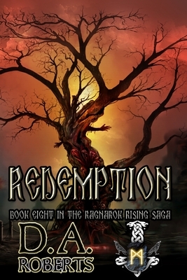 Redemption: Book Eight of the Ragnarok Rising Saga by D. A. Roberts