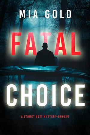 Fatal Choice by Mia Gold