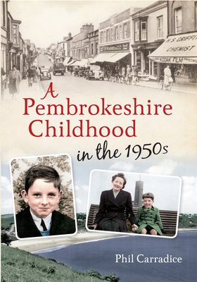 A Pembrokeshire Childhood in the 1950s by Phil Carradice