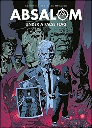 Absalom: Under a False Flag by Tiernen Trevallion, Gordon Rennie