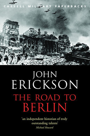 The Road to Berlin by John Erickson