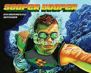 Sooper Yooper: Environmental Defender by Mark Newman