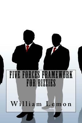 Five Forces Framework For Bizzies by William Lemon