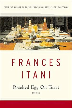 Poached Egg On Toast by Frances Itani