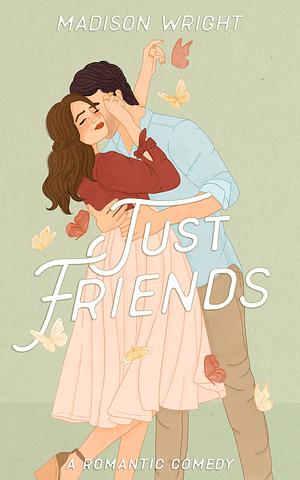 Just Friends by Madison Wright