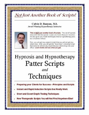 Hypnosis and Hypnotherapy Patter Scripts and Techniques by Calvin D. Banyan