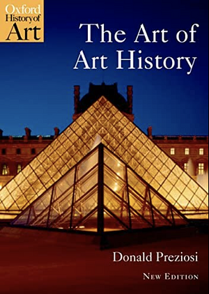 The Art of Art History: A Critical Anthology (Oxford History of Art) by Donald Preziosi