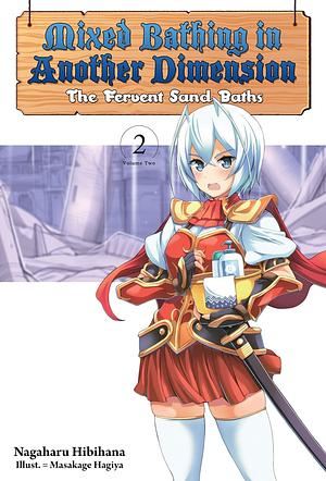 Mixed Bathing in Another Dimension: Volume 2: The Fervent Sand Baths by Nagaharu Hibihana