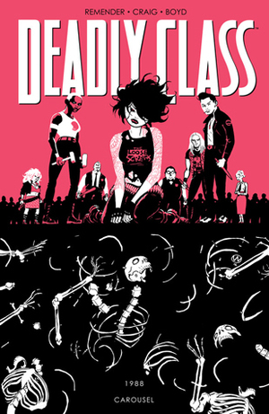 Deadly Class, Volume 5: Carousel by Rick Remender, Jordan Boyd, Wes Craig