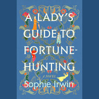 A Lady's Guide to Fortune-Hunting by Sophie Irwin