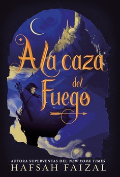 A la caza del fuego by Hafsah Faizal