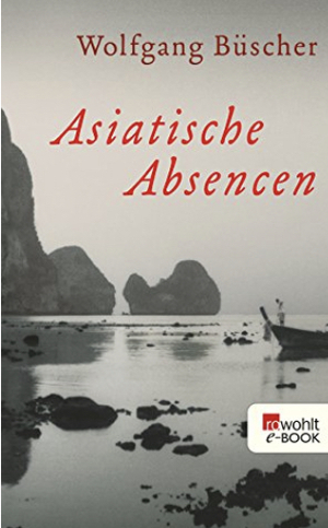 Asiatische Absencen by Wolfgang Büscher
