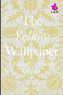 The Yellow Wallpaper by Charlotte Perkins Gilman