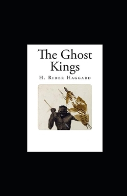 The Ghost Kings illustrated by H. Rider Haggard