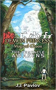 Demon Princess Magical Chaos: The Tentacle Awakens by J.J. Pavlov