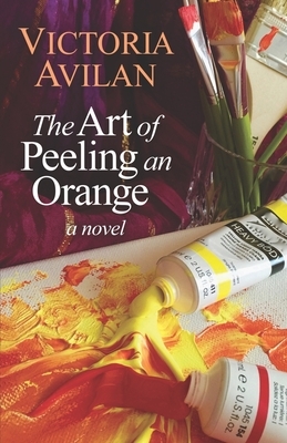 The Art of Peeling an Orange by Victoria Avilan