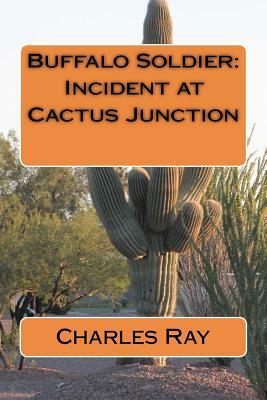 Buffalo Soldier: Incident at Cactus Junction by Charles Ray