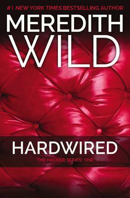 Hardwired: The Hacker Series #1 by Meredith Wild