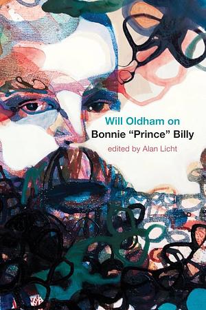 Will Oldham on Bonnie 'Prince' Billy by Will Oldham, Will Oldham, Alan Licht