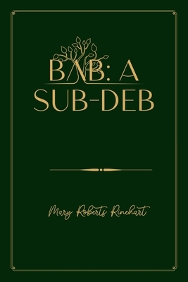 Bab: A Sub-Deb: Gold Deluxe Edition by Mary Roberts Rinehart