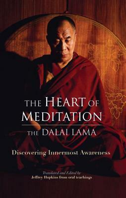 The Heart of Meditation: Discovering Innermost Awareness by Jeffrey Hopkins, Dalai Lama XIV