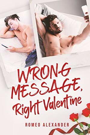 Wrong Message, Right Valentine by Romeo Alexander