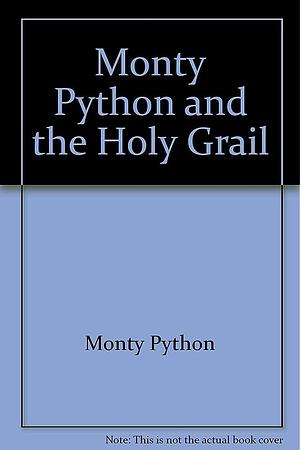 Monty Python & the Holy Grail by Graham Chapman, Graham Chapman
