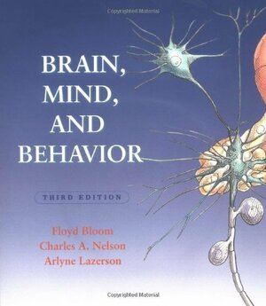 Brain, Mind, and Behavior w/Foundations of Behavioral Neuroscience CD-ROM by Floyd E. Bloom, Charles Alexander Nelson, Arlyne Lazerson