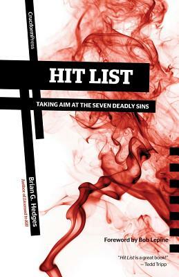 Hit List: Taking Aim at the Seven Deadly Sins by Brian G. Hedges