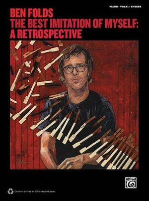 The Best Imitation of Myself: A Retrospective by Ben Folds