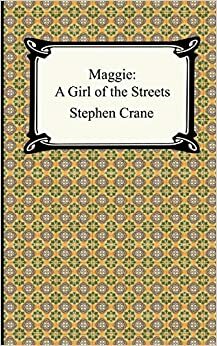 Sokak Kızı Maggie: Bir New York Hikayesi by Stephen Crane