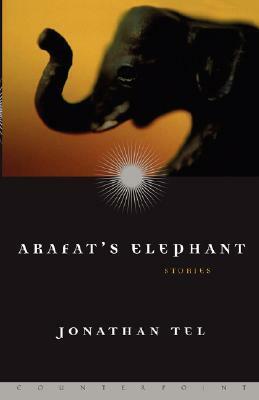 Arafat's Elephant by Jonathan Tel