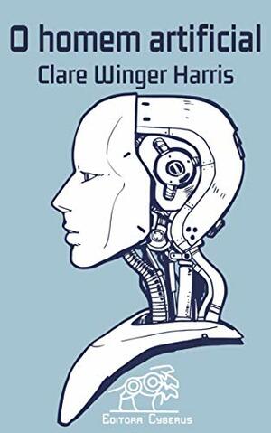 O Homem Artificial by Clare Winger Harris