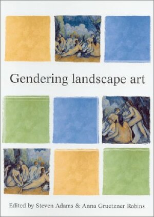 Gendering Landscape Art by Steve Adams