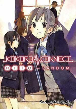 Kokoro Connect Volume 1: Hito Random by Sadanatsu Anda