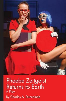 Phoebe Zeitgeist Returns to Earth by Charles A. Duncombe