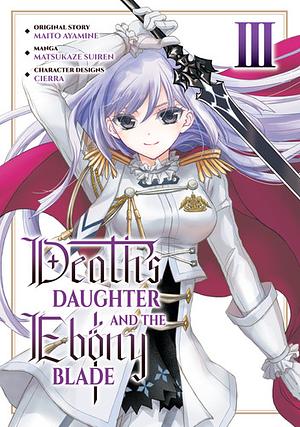 Deaths Daughter and the Ebony Blade (manga) Vol. 3 by Maito Ayamine